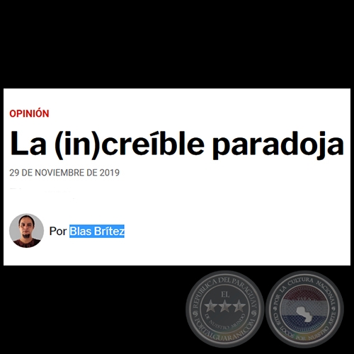 LA (IN)CREÍBLE PARADOJA - Por BLAS BRÍTEZ - Viernes, 29 de Noviembre de 2019